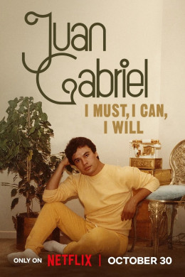Juan Gabriel: I Must, I Can, I Will 2025
