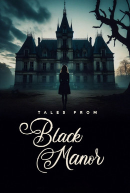 Tales from Black Manor 2025