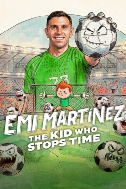 Emi Martínez: Cậu Bé Ngừng Thời Gian